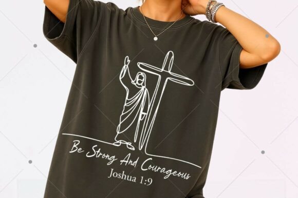 Be Strong and Courageous SVG: A Faith-Fueled Graphic for T-Shirt Designs and Beyond