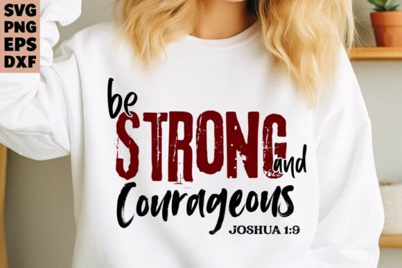 Christian Svg, Bible Quote Svg Be Strong – A Faith-Filled Graphic for T-Shirt Designs & Handmade Crafts
