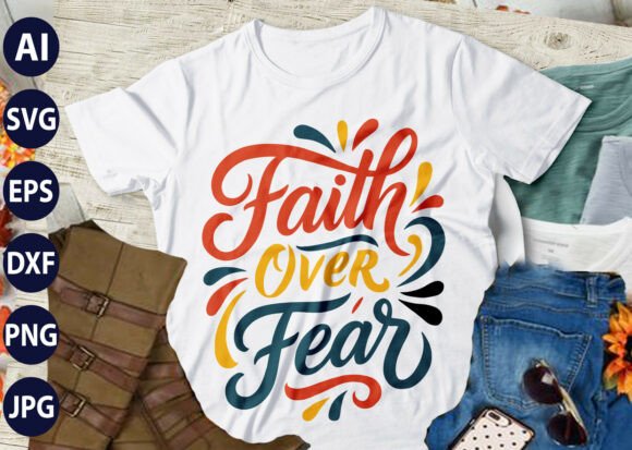 Faith Over Fear Christian SVG T-Shirt: A Design Asset for Faith-Driven Branding