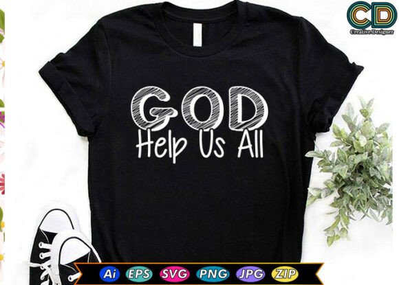 GOD HELP US ALL. Christian T-shirt Design for Bold Branding and T-Shirt Graphics