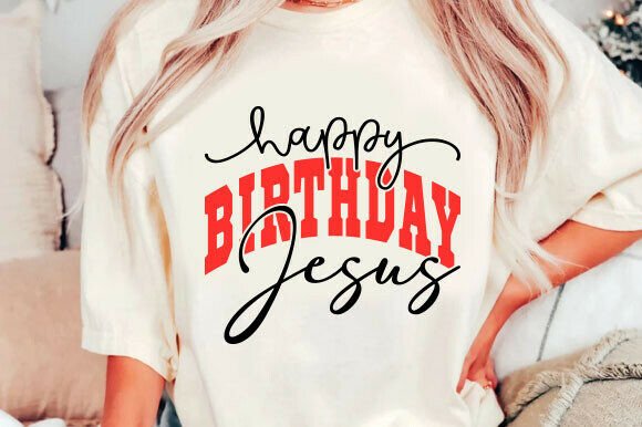 Happy Birthday Jesus SVG: Graphics & T-Shirt Designs
