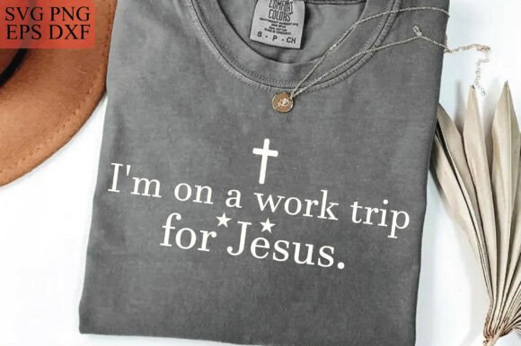 I'm on a Work Trip for Jesus PNG Christ – A Bold Graphic for Faith-Based T-Shirt Designs