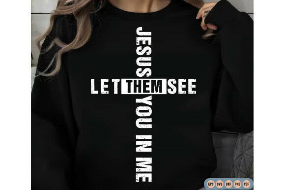 Jesus Let Them See You in Me PNG – A Fresh Graphic for T-Shirt Designs & Digital Sellers
