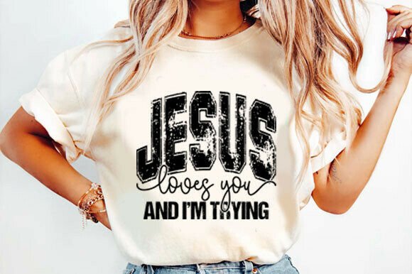 Jesus Loves You and I'm Trying SVG: A Faith-Centered Graphic for T-Shirt & Blog Design