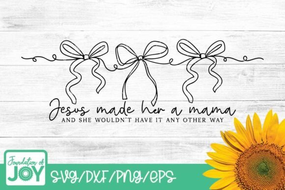 Jesus Made Her a Mama SVG & Coquette Bows – A Feminine Graphic for T-Shirt Designs and Branding Projects