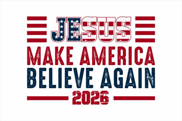 Jesus Make America Believe 2026 – Patriotic Graphic for T-Shirt Designs & Marketing Visuals