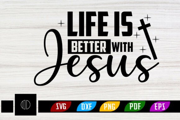 Life is Better with Jesus SVG Design – T-Shirt Graphics for Faith-Based Sellers