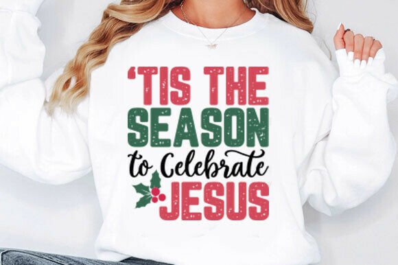 Tis the Season to Celebrate Jesus SVG – Festive Graphics for T-Shirt Designs