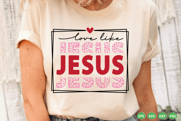 Valentine SVG PNG: A Designer’s Take on Love Like Jesus SVG